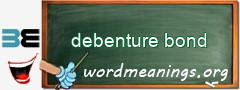 WordMeaning blackboard for debenture bond